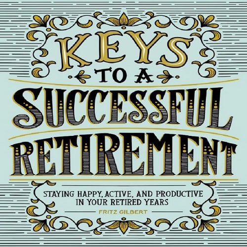 Book Review: Keys To A Successful Retirement By Fritz Gilbert