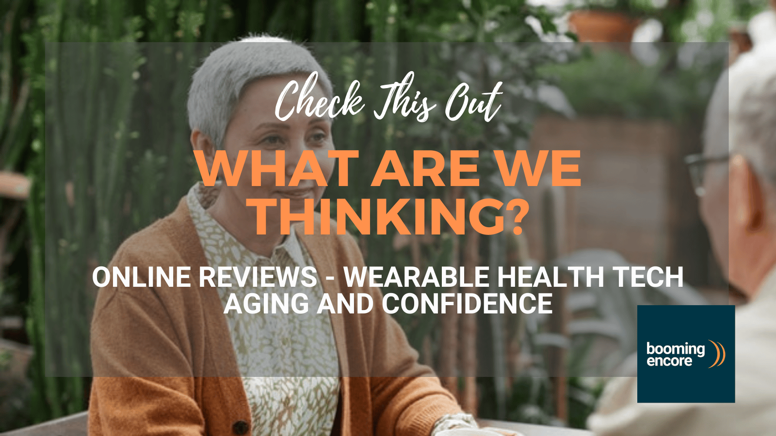 What Are We Thinking?; Online Reviews, Health Wearables and Aging and Confidence